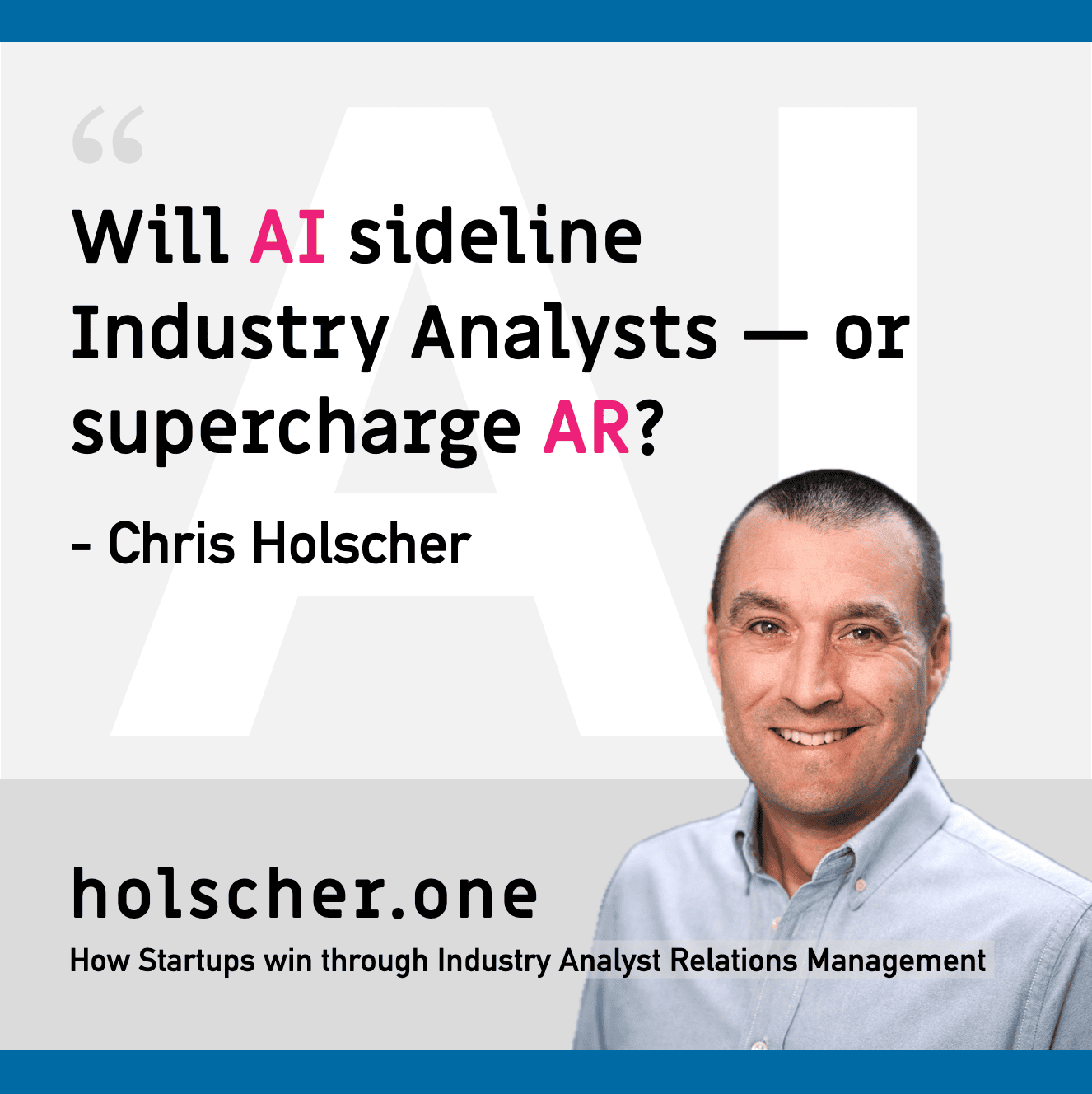 Will AI sideline Industry Analysts — or supercharge AR?